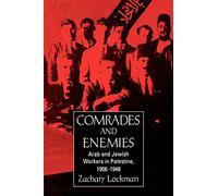 Comrades and Enemies: Arab and Jewish Workers in Palestine, 1906-1948