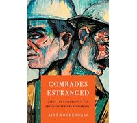 Comrades Estranged: Labor and Citizenship in the Twentieth-Century Persian Gulf