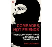 Comrades, Not Friends : The Revolutionary Front, Antifacism, and Class Struggle