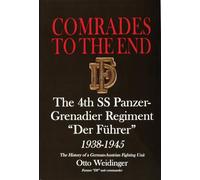 Comrades to the End: The 4th SS Panzer-grenadier Regiment "Der Fuhrer" 1938-1945 - The History of a German-Austrian Fighting Unit (Schiffer ... History of a German-Austrian Fighting Unit