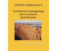 COMSOL Multiphysics 6 Contaminant Hydrogeology and Uncertainty Quantification