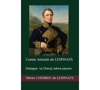 Comte Antonin de LESPINATS: Dialogue - Le Cheval, même passion (Collection de La Mérichère)