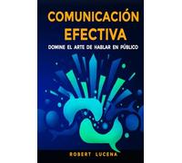 Comunicación Efectiva: Domine el arte de hablar en público