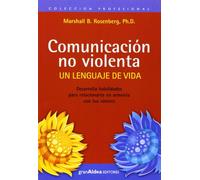 Comunicacion No Violenta: Un Lenguaje de Vida