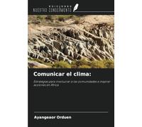 Comunicar el clima:: Estrategias para involucrar a las comunidades e inspirar acciones en África