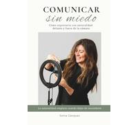 Comunicar sin miedo: Cómo expresarte con naturalidad delante y fuera de la cámara