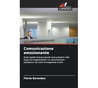 Comunicazione emozionante: Quali aspetti (trans)culturali sono presenti nella lingua di insegnamento? La comunicazione espressiva nel ruolo di insegnante di arte