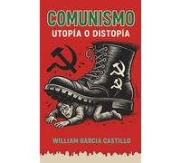 Comunismo: ¿Utopía o Distopía?