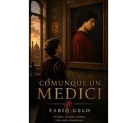 Comunque un Medici: Il bambino che la Storia aveva dimenticato (Il nome dei Medici)