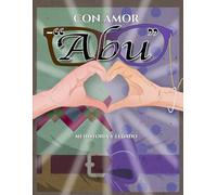 CON AMOR "ABU" Mi historia y legado: Quiero escuchar tu historia abuela(o), con más de 135 preguntas, páginas con actividades y de colorear, sopas de ... los recuerdos, historia y el legado familiar