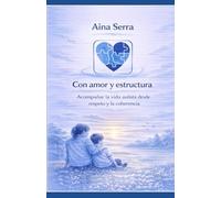 Con Amor y Estructura: Acompañando la vida autista desde el respeto y la coherencia