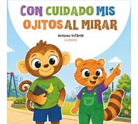 Con cuidado mis ojitos al mirar: Una guía para aprender a cuidar lo que vemos en las pantallas.