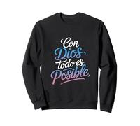 Con Dios Todo Es Posible Funny Spanish Saying Sweatshirt