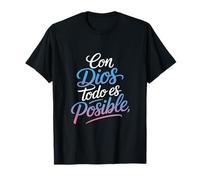 Con Dios Todo ES Posible Funny Spanish Saying T-Shirt