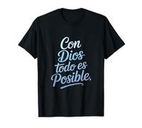 Con Dios Todo ES Posible Funny Spanish Saying T-Shirt