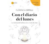 Con el diario del lunes: Las noticias del mañana sobre el acto de crear