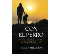 Con el Perro: The Story of the Walk and the Dog that Brought Me Back to Life