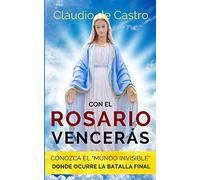 Con el ROSARIO Vencerás: Conozca el "MUNDO INVISIBLE" donde ocurre la Batalla Final: 3 (Libros URGENTES que debes LEER)