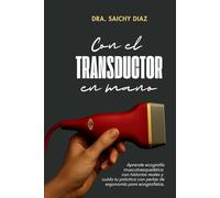 Con el Transductor en mano - MSK: Aprende ecografía musculoesquelética con historias reales y cuida tu práctica con perlas de ergonomía para ecografistas.