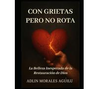 Con Grietas, Pero No Rota: La Belleza Inesperada de la Restauración de Dios