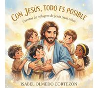 Con Jesús, todo es posible: Cuentos de milagros de Jesús para niños