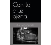 Con la cruz ajena (José Luis Cortés)