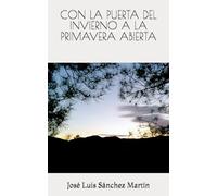 CON LA PUERTA DEL INVIERNO A LA PRIMAVERA ABIERTA (POESÍA)