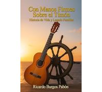 Con manos firmes sobre el timón: Historia de Vida y Legado Familiar