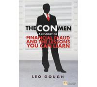 Con Men, The: A history of financial fraud and the lessons you can learn (Financial Times Series)