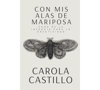 CON MIS ALAS DE MARIPOSA: Ecos de la infancia para la creatividad.