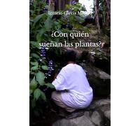 ¿Con quién sueñan las plantas?: Novela corta de ficción, de carácter psicológico y filosófico.