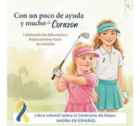 Con un Poco de Ayuda y Mucho Corazón: Celebrando las Diferencias y Apuntando a las Estrellas