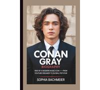 CONAN GRAY BIOGRAPHY: Rise of a Modern Music Icon - From YouTube Dreamer to Global Pop Star