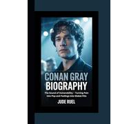 CONAN GRAY BIOGRAPHY: The Sound of Vulnerability - Turning Pain into Pop and Feelings into Global Hits