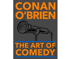 Conan O'Brien: The Art of Comedy