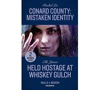 Conard County: Mistaken Identity / Held Hostage At Whiskey Gulch: Conard County: Mistaken Identity (Conard County: The Next Generation) / Held Hostage at Whiskey Gulch (The Outriders Series)