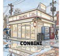 Conbini: A Japanese Convenience Store Coloring Book with Aesthetic Snacks, Drinks, and Iconic Shop Scenes
