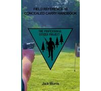CONCEALED CARRY HANDBOOK: FIELD REFERENCE 10 (The Professional Citizen Project)