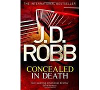 Concealed in Death: 38: Written by J. D. Robb, 2014 Edition, Publisher: Piatkus [Hardcover]