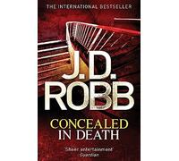 Concealed in Death: An Eve Dallas thriller (Book 38)