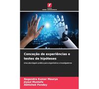 Conceção de experiências e testes de hipóteses: Uma abordagem prática para engenheiros e investigadores