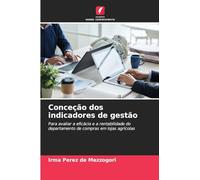 Conceção dos indicadores de gestão: Para avaliar a eficácia e a rentabilidade do departamento de compras em lojas agrícolas