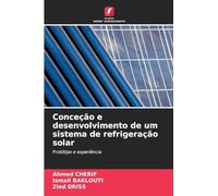 Conceção e desenvolvimento de um sistema de refrigeração solar: Protótipo e experiência