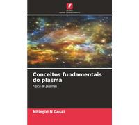 Conceitos fundamentais do plasma: Física de plasmas