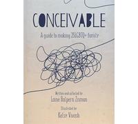 Conceivable: A Guide to Making 2SLGBTQ+ Family