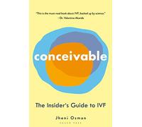 Conceivable: The Insider's Guide to IVF