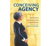 Conceiving Agency: Reproductive Authority among Haredi Women