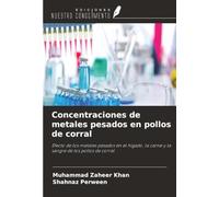 Concentraciones de metales pesados en pollos de corral: Efecto de los metales pesados en el hígado, la carne y la sangre de los pollos de corral