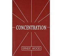 Concentration - A Practical Course with a Supplement on Meditation