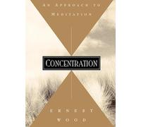 Concentration: An Approach to Meditation (Quest Books)